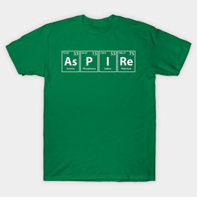 Aspire (As-P-I-Re) Periodic Elements Spelling T-Shirt by cerebrands
